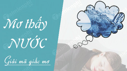 nam mo thay nuoc danh lo de con gi